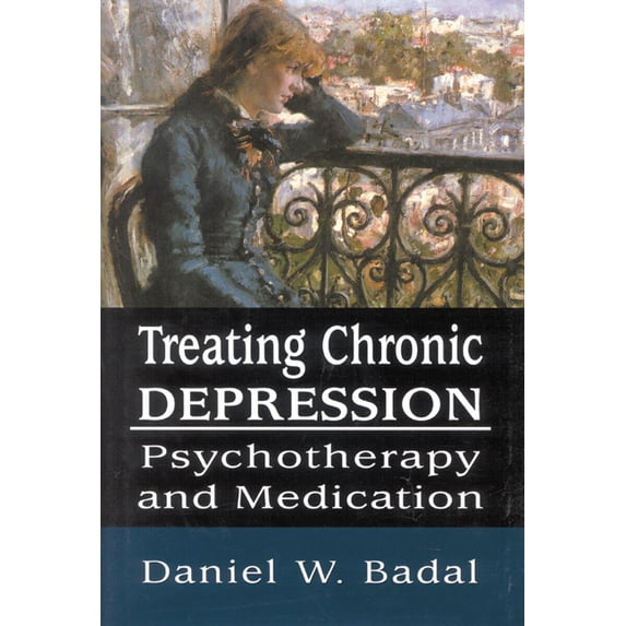 Treating Chronic Depression: Psychotherapy and Medication, (Hardcover)