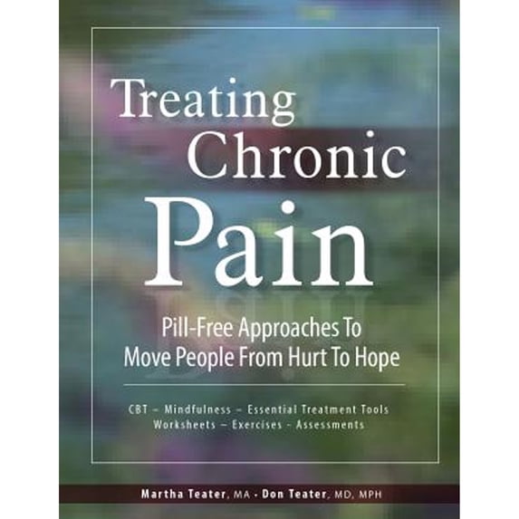 Pre-Owned Treating Chronic Pain: Pill-Free Approaches to Move People from Hurt to Hope (Paperback) 1683730925 9781683730927