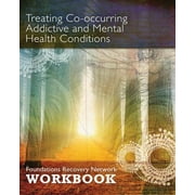 Treating Co-Occurring Addictive and Mental Health Conditions Foundations Recovery Network Workbook, Paperback