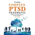 thumbnail image 1 of Treating Complex PTSD Traumatic : Healing from Childhood Trauma: It's not Impossible (Final Volume) (Paperback), 1 of 1