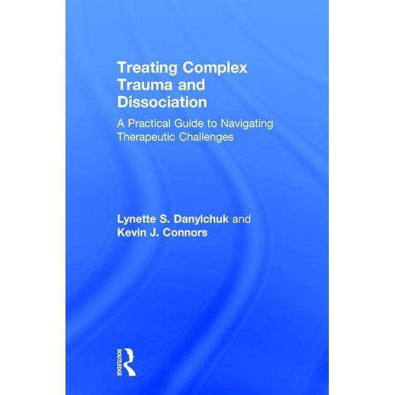 Treating Complex Trauma and Dissociation