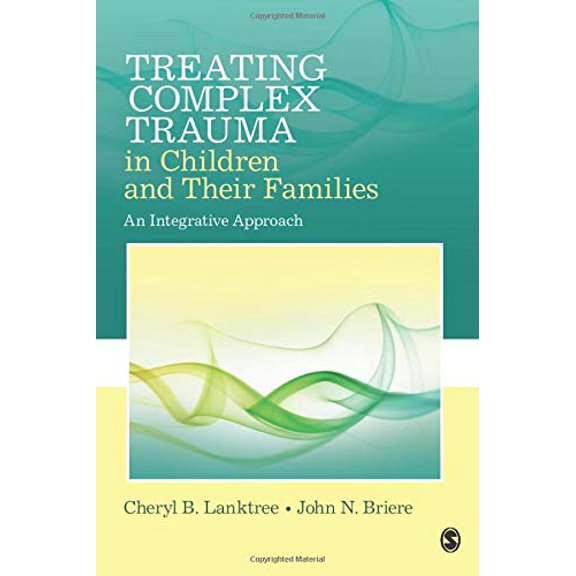 Pre-Owned Treating Complex Trauma in Children and Their Families: An Integrative Approach, 9781452282640, 1452282641, Paperback, 1 edition