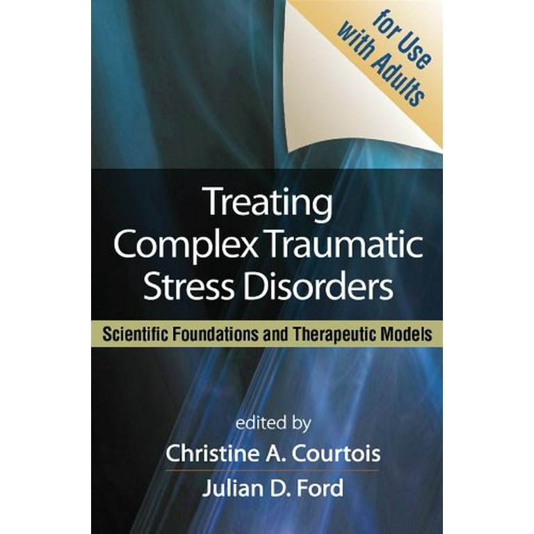 Pre-Owned Treating Complex Traumatic Stress Disorders in Adults, First Edition: Scientific Foundations and Therapeutic Models Paperback Pre-Owned Treating Complex Traumatic Stress Disorders in Adults, First Edition: Scientific Foundations and Therapeutic Models Paperback