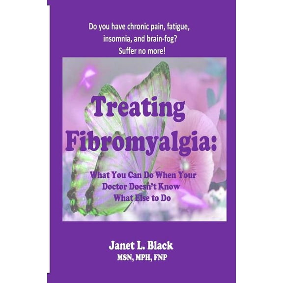 Treating Fibromyalgia: What You Can Do When Your Doctor Doesn't Know What Else to Do., (Paperback)