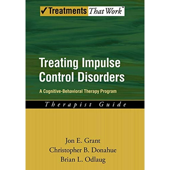 Pre-Owned Treating Impulse Control Disorders: A Cognitive-Behavioral Therapy Program, Therapist Guide (Paperback) 0199738793 9780199738793