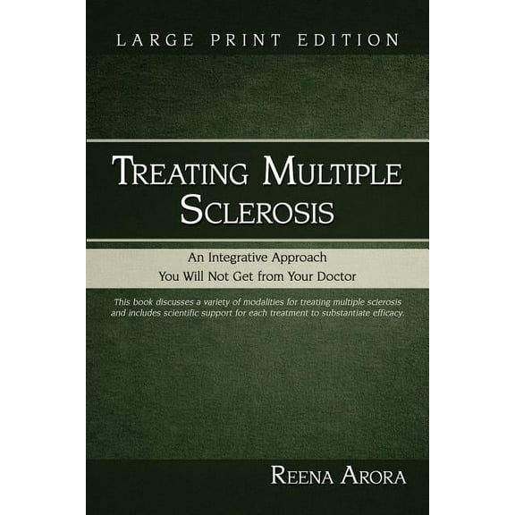 Treating Multiple Sclerosis: An Integrative Approach You Will Not Get from Your Doctor (Paperback)