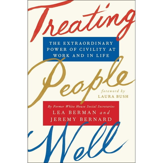 Treating People Well: The Extraordinary Power of Civility at Work and in Life (Hardcover)