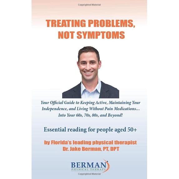 Pre-Owned Treating Problems, Not Symptoms: Your Official Guide to Keeping Active, Maintaining Your Independence, and Living Without Pain Medications… Into Your 60s, 70s, Paperback - USED
