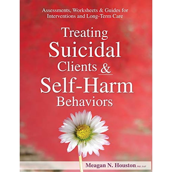 Pre-Owned Treating Suicidal Clients & Self-Harm Behaviors: Assessments, Worksheets & Guides for Interventions and Long-Term Care (Paperback) 1683730844 9781683730842