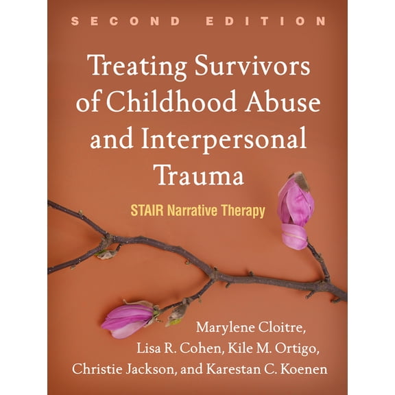 Treating Survivors of Childhood Abuse and Interpersonal Trauma : STAIR Narrative Therapy (Edition 2) (Paperback)