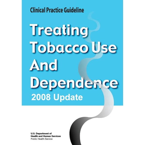 Treating Tobacco Use and Dependence: 2008 Update - Clinical Practice Guideline Paperback 1490500510 9781490500515 U. S. Department of Health and Human Services, Public Health Service