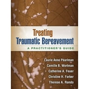 Treating Traumatic Bereavement : A Practitioner's Guide (Paperback)
