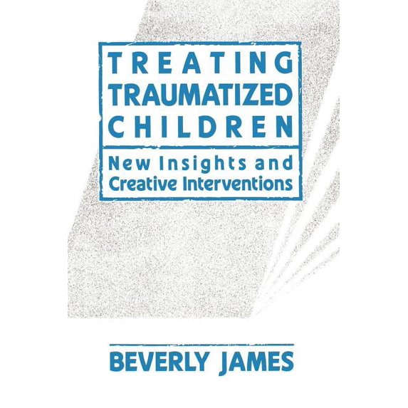 Treating Traumatized Children, (Paperback)