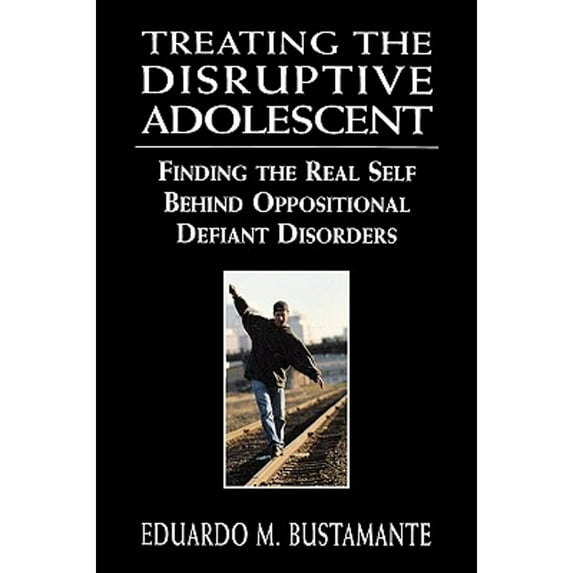 Pre-Owned Treating the Disruptive Adolescent: Finding the Real Self Behind Oppositional Defiant Disorders (Hardcover) 0765702355 9780765702357