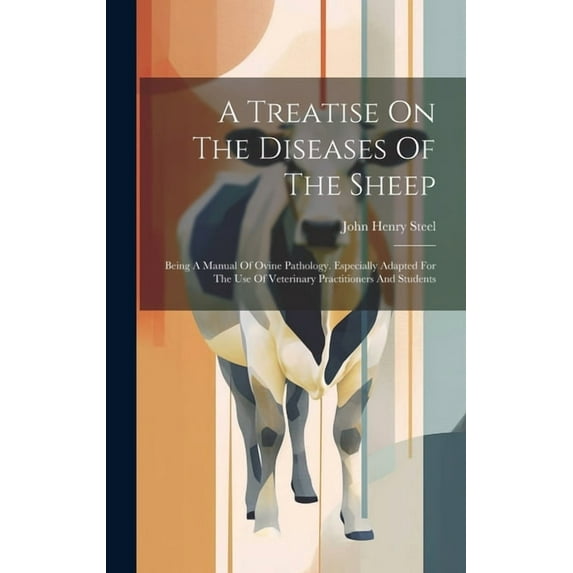 A Treatise On The Diseases Of The Sheep : Being A Manual Of Ovine Pathology. Especially Adapted For The Use Of Veterinary Practitioners And Students (Hardcover)