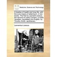 thumbnail image 1 of A treatise of health and long life, with the sure means of attaining it, in two books. The first by Leonard Lessius, the second of Lewis Cornaro, a noble Venetian : translated into English, by Timothy Smith, apothecary. (Paperback), 1 of 1