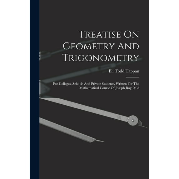Treatise On Geometry And Trigonometry: For Colleges, Schools And Private Students. Written For The Mathematical Course O, (Paperback)