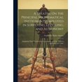 thumbnail image 1 of A Treatise On the Principal Mathematical Instruments Employed in Surveying, Levelling, and Astronomy (Paperback), 1 of 1