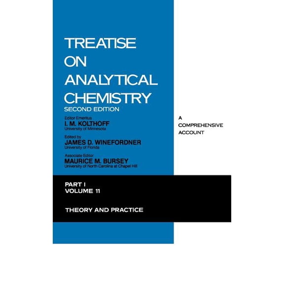 Treatise on Analytical Chemistry Treatise on Analytical Chemistry, Part 1 Volume 11: Theory and Practice, Book 46, (Hardcover)