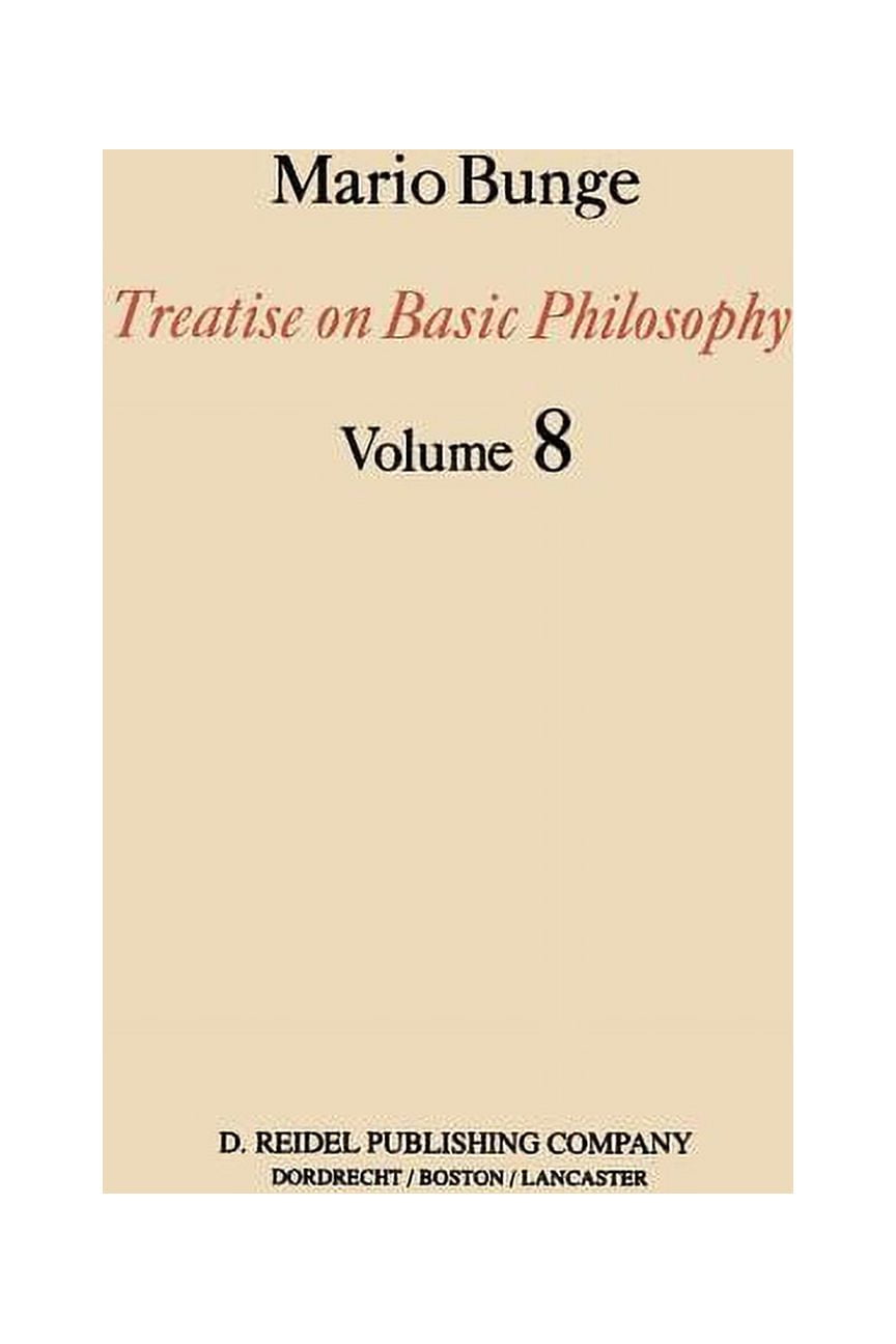 Treatise on Basic Philosophy Treatise on Basic Philosophy: Ethics: The Good and the Right, Book 8, (Paperback)