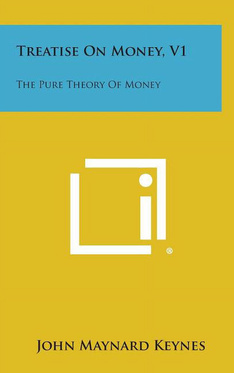 Treatise on Money, V1: The Pure Theory of Money (Hardcover