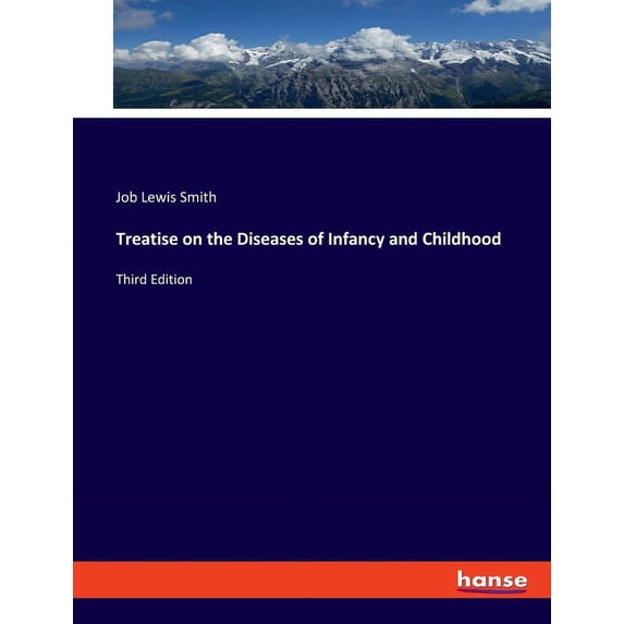 Treatise on the Diseases of Infancy and Childhood : Third Edition (Paperback)