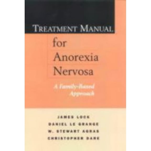 Pre-Owned Treatment Manual for Anorexia Nervosa, First Edition : A Family-Based Approach (Edition 1) (Paperback)