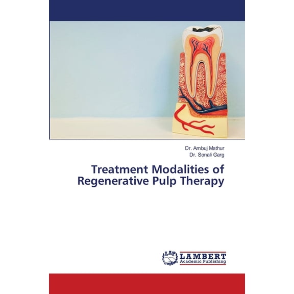 Treatment Modalities of Regenerative Pulp Therapy, (Paperback)