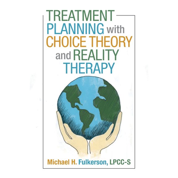 Treatment Planning with Choice Theory and Reality Therapy, (Paperback)