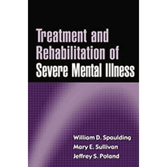 Pre-Owned Treatment and Rehabilitation of Severe Mental Illness (Hardcover) 1572308419 9781572308411
