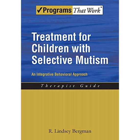 Pre-Owned Treatment for Children with Selective Mutism: An Integrative Behavioral Approach (Programs That Work)