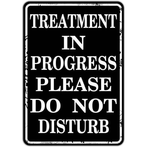 Treatment in Progress Please Do Not Disturb Metal Tin Sign for Home Door Office Vintage Salon Wall Art Plaque Decoration 8X12 Inches