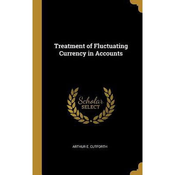 Treatment of Fluctuating Currency in Accounts (Hardcover)