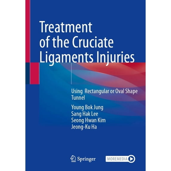 Treatment of the Cruciate Ligaments Injuries: Using Rectangular or Oval Shape Tunnel, (Hardcover)