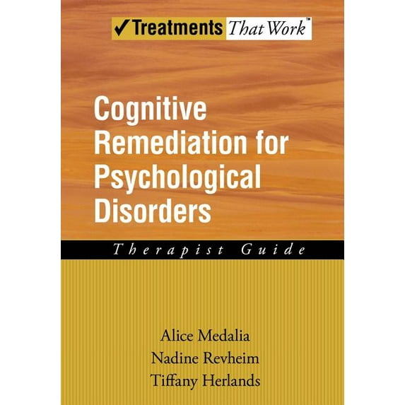 Cognitive Remediation for Psychological Disorders: Therapist Guide