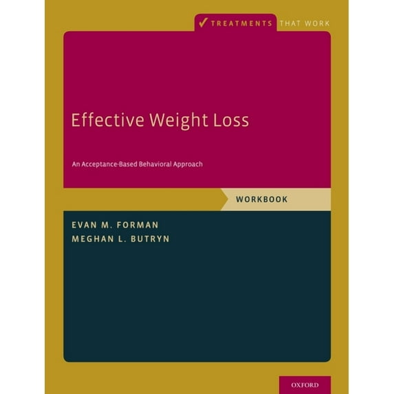 Treatments That Work Effective Weight Loss: An Acceptance-Based Behavioral Approach, Workbook, (Paperback)