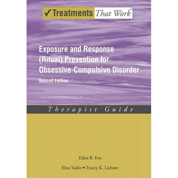 Treatments That Work Exposure and Response (Ritual) Prevention for Obsessive-Compulsive Disorder: Therapist Guide, (Paperback)