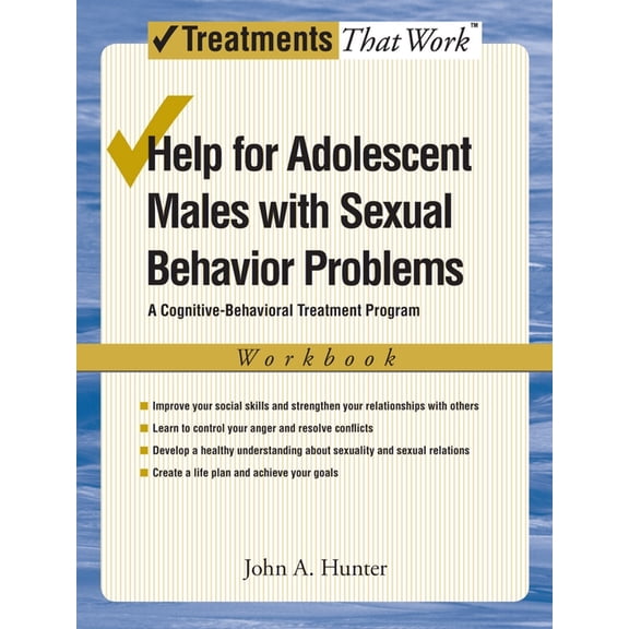 Treatments That Work Help for Adolescent Males with Sexual Behavior Problems: A Cognitive-Behavioral Treatment Program, Workbook, (Paperback)