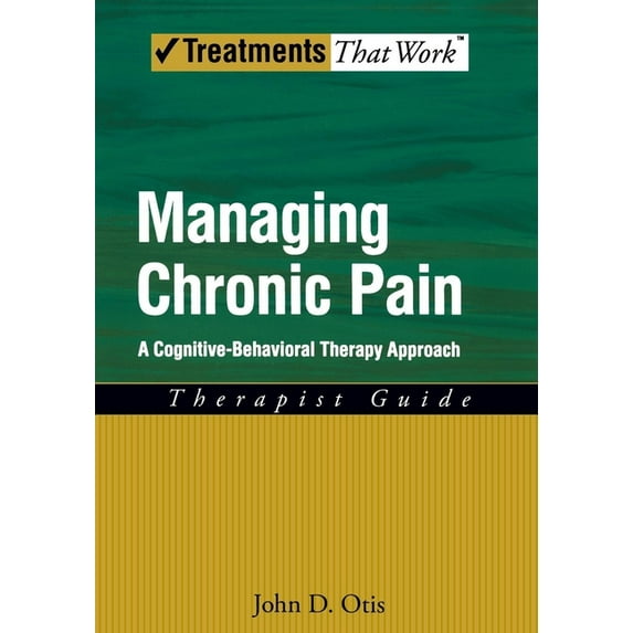 Treatments That Work Managing Chronic Pain: A Cognitive-Behavioral Therapy Approachtherapist Guide, (Paperback)