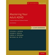 Treatments That Work Mastering Your Adult ADHD A Cognitive-Behavioral Treatment Program, Client Workbook, Paperback