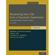Treatments That Work Reclaiming Your Life from a Traumatic Experience A Prolonged Exposure Treatment Program - Workbook, Paperback