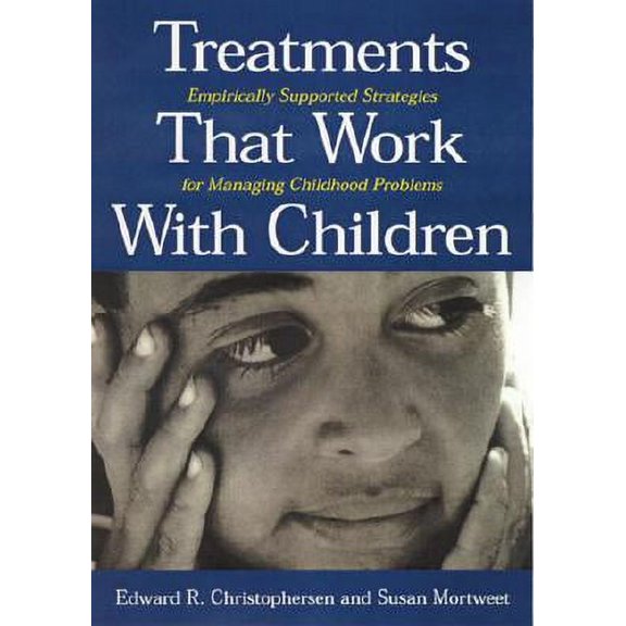 Pre-Owned Treatments That Work with Children: Empirically Supported Strategies for Managing Childhood Problems (Hardcover) 1557987599 9781557987594