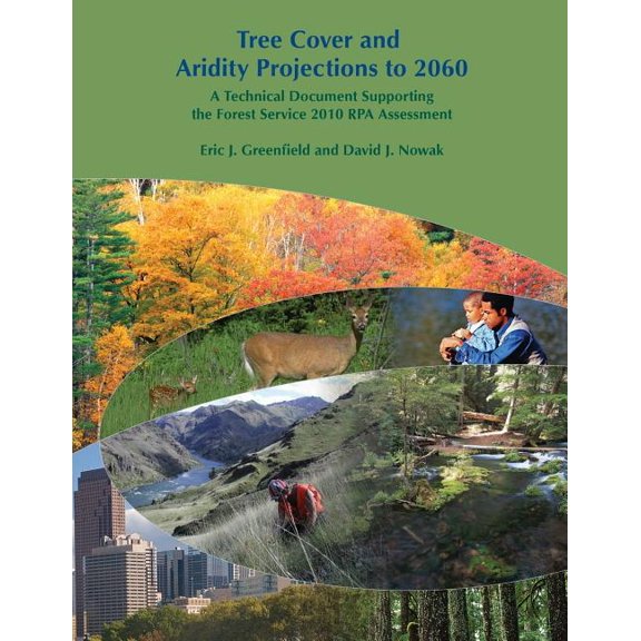 Tree Cover and Aridity Projections to 2060: A Technical Document Supporting the Forest Service 2010 RPA Assessment (Paperback)