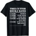 thumbnail image 1 of Tree Cutter Hourly Rate Funny Lumberjack Arborist Logger T-Shirt, 1 of 4