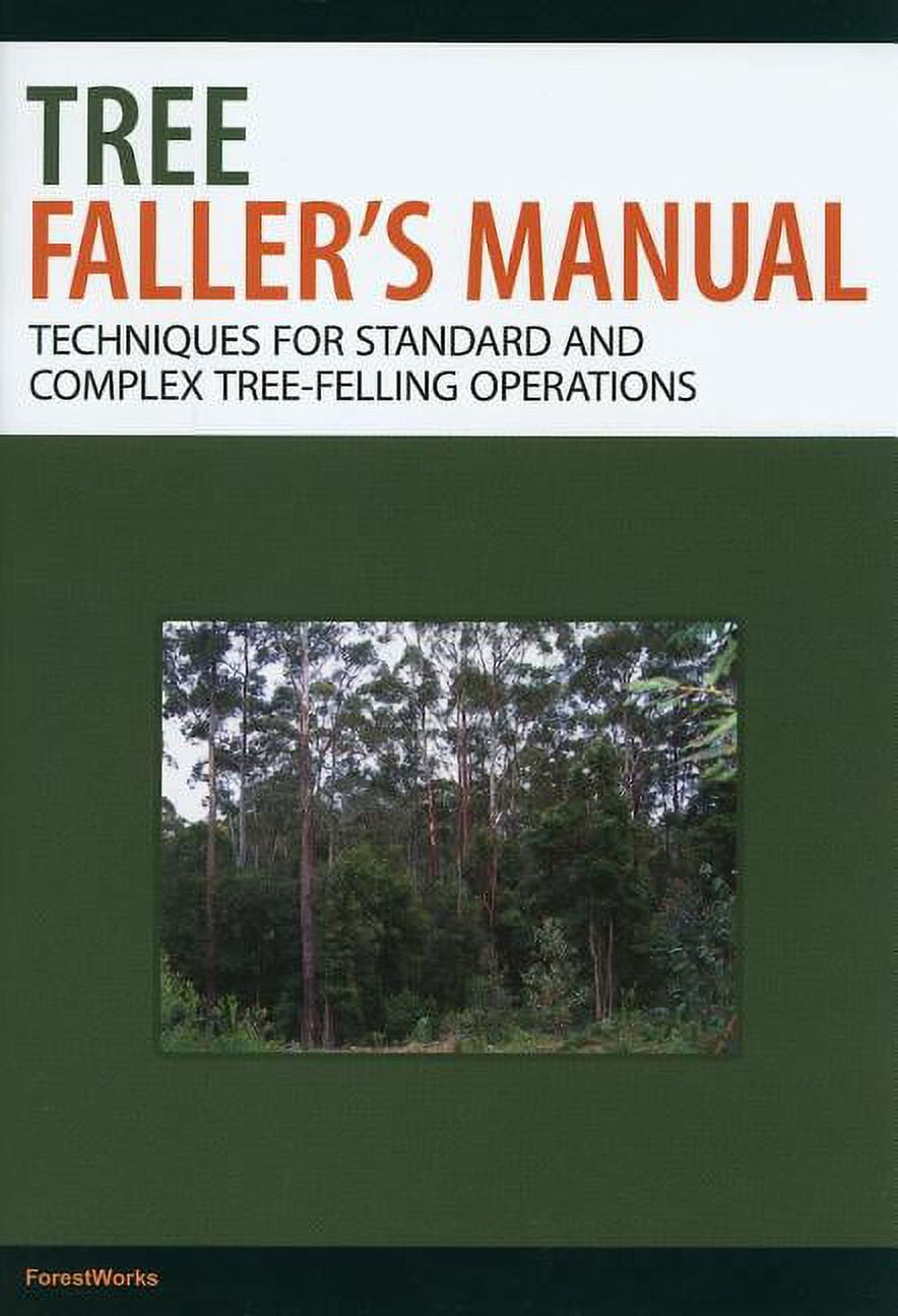 Tree Faller's Manual: Techniques for Standard and Complex Tree-Felling ...