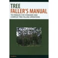 thumbnail image 1 of Tree Faller's Manual: Techniques for Standard and Complex Tree-Felling Operations, (Paperback), 1 of 1