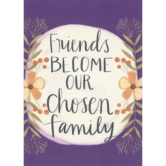Tree-Free Greetings Friends Become Our Chosen Family Birthday Card for Friend
