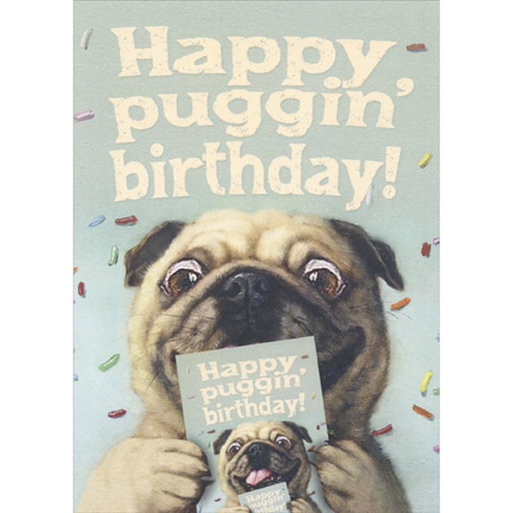 Tree-Free Greetings Happy Puggin' Birthday Pug Holding Card Funny Dog Birthday Card