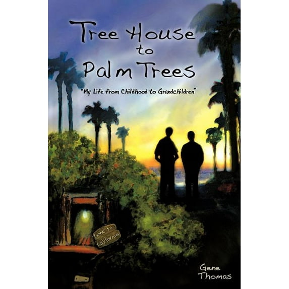 Tree House to Palm Trees : My Life from Childhood to Grandchildren