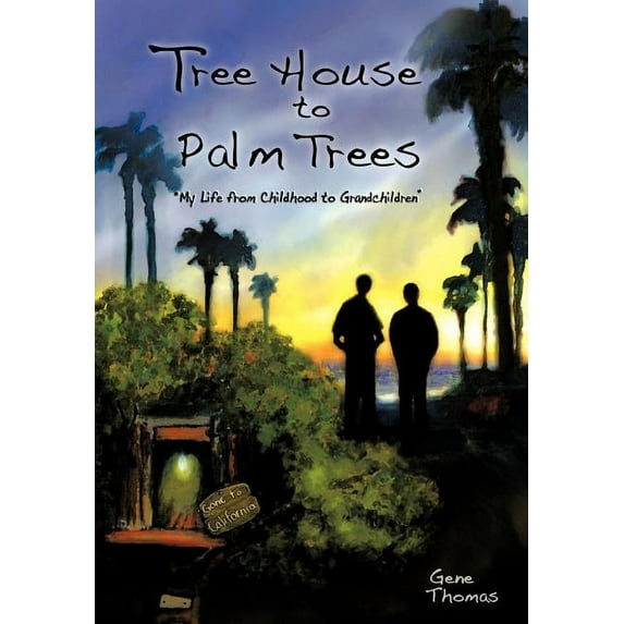 Tree House to Palm Trees : My Life from Childhood to Grandchildren